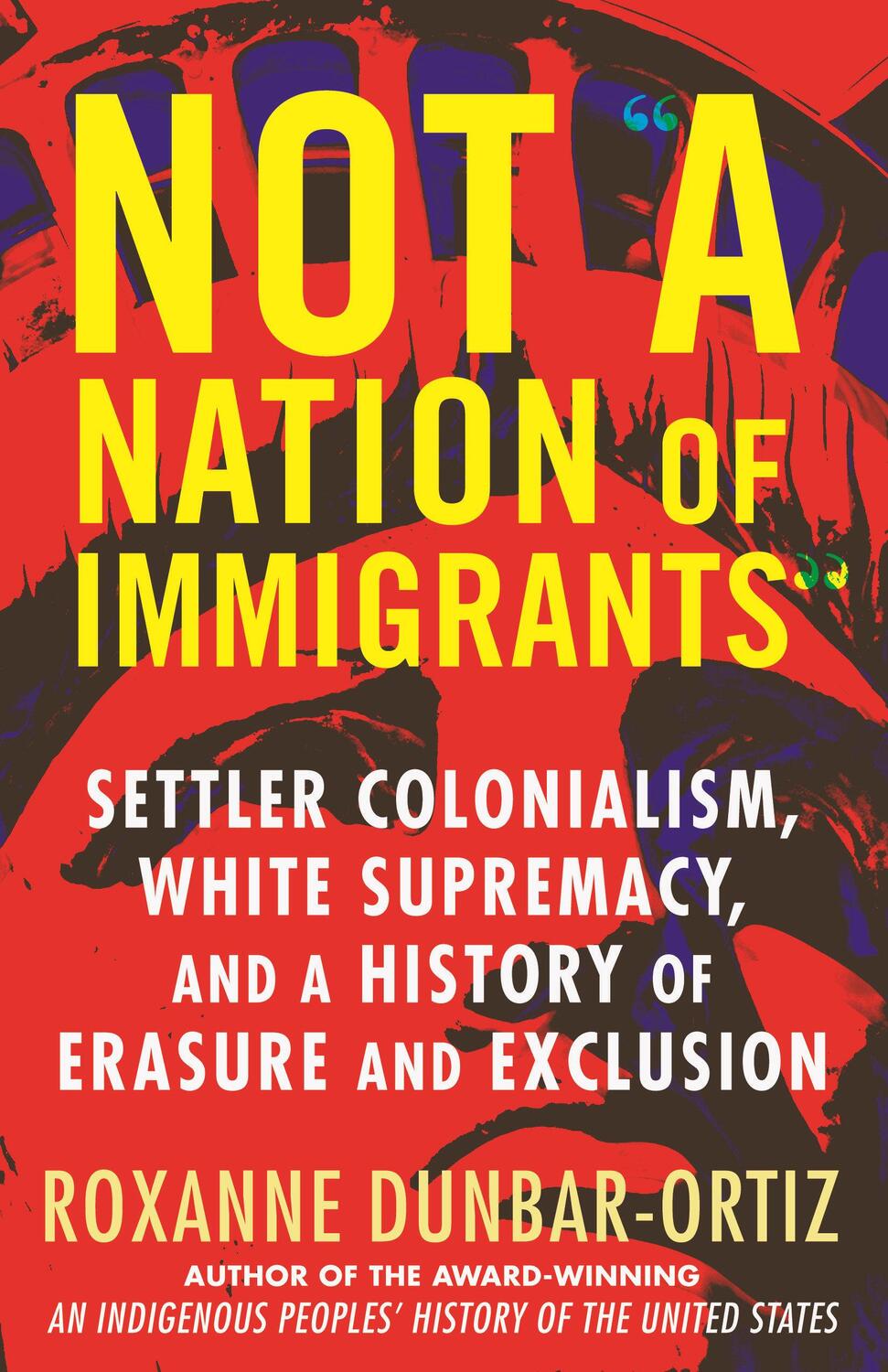 Cover: 9780807036297 | Not a Nation of Immigrants: Settler Colonialism, White Supremacy,...