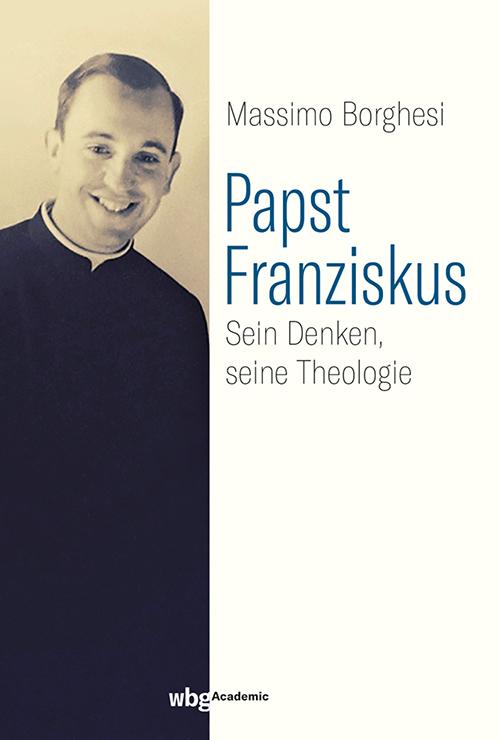 Cover: 9783534271634 | Papst Franziskus | Sein Denken, seine Theologie | Massimo Borghesi