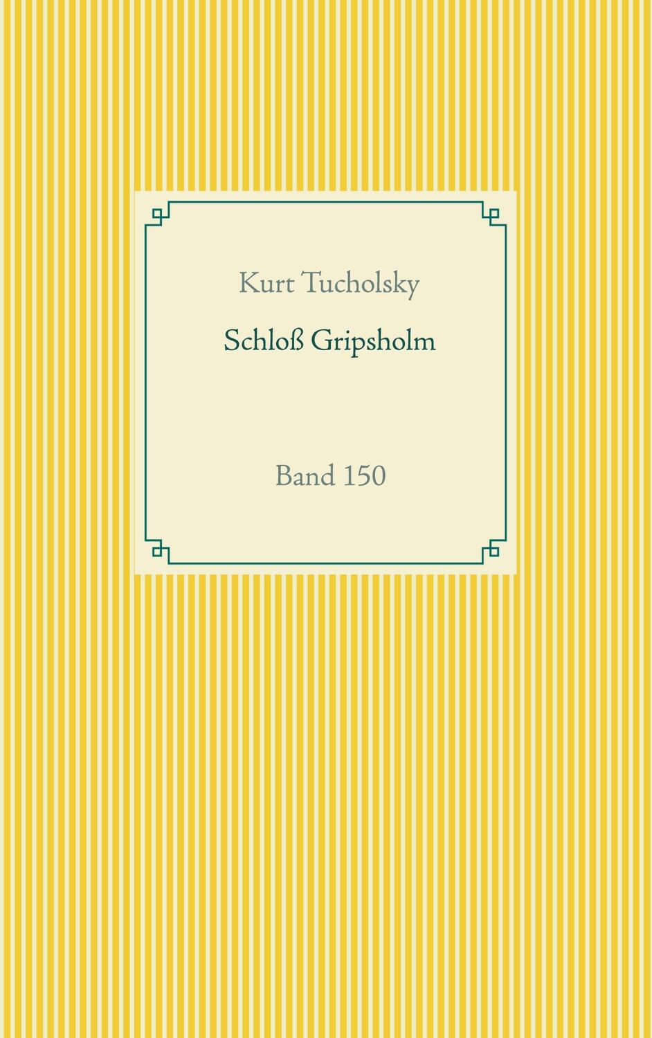 Cover: 9783752670905 | Schloß Gripsholm | Band 150 | Kurt Tucholsky | Taschenbuch