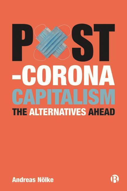 Cover: 9781529219432 | Post-Corona Capitalism: The Alternatives Ahead | Andreas Nölke | Buch