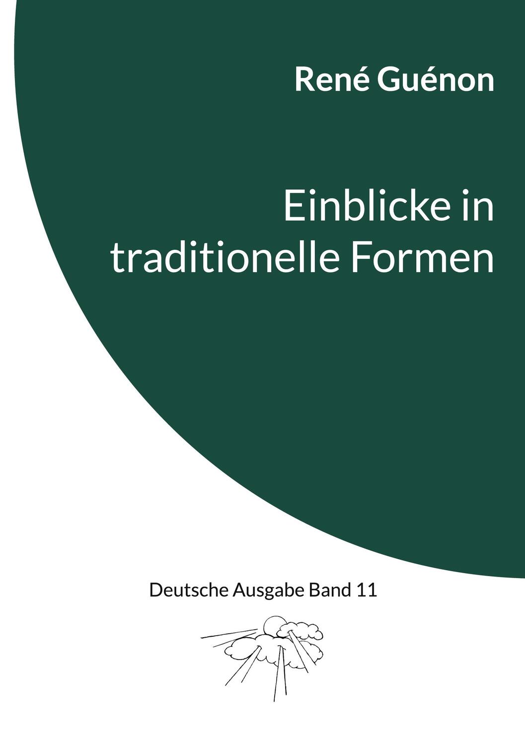 Cover: 9783757822316 | Einblicke in traditionelle Formen | Deutsche Ausgabe Band 11 | Guénon