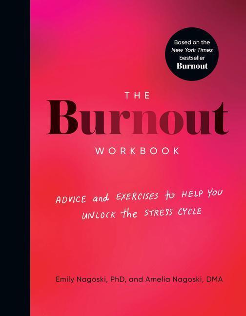 Cover: 9780593578377 | The Burnout Workbook: Advice and Exercises to Help You Unlock the...