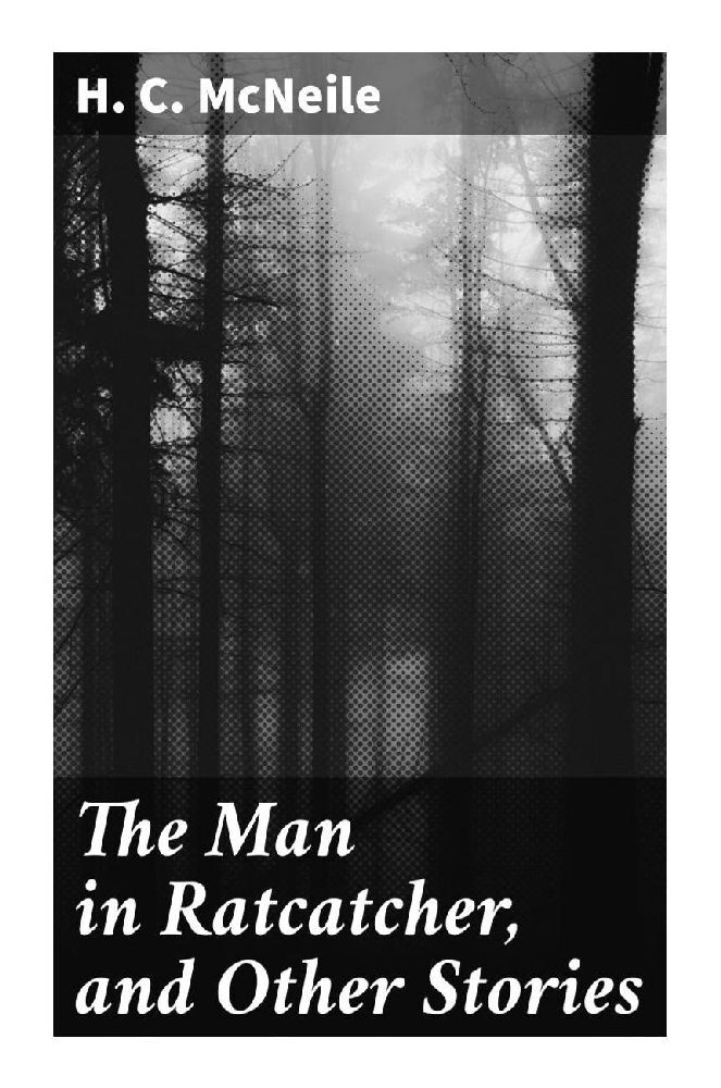 Cover: 9788027298174 | The Man in Ratcatcher, and Other Stories | H. C. McNeile | Taschenbuch