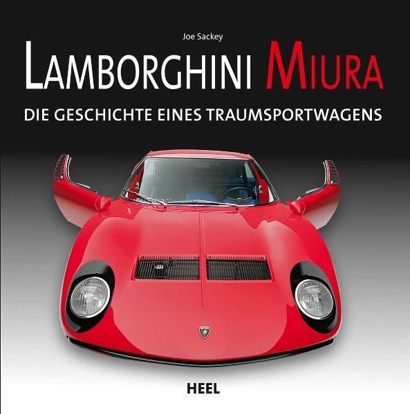 Cover: 9783868524734 | Lamborghini Miura | Die Geschichte eines Traumsportwagens | Joe Sackey