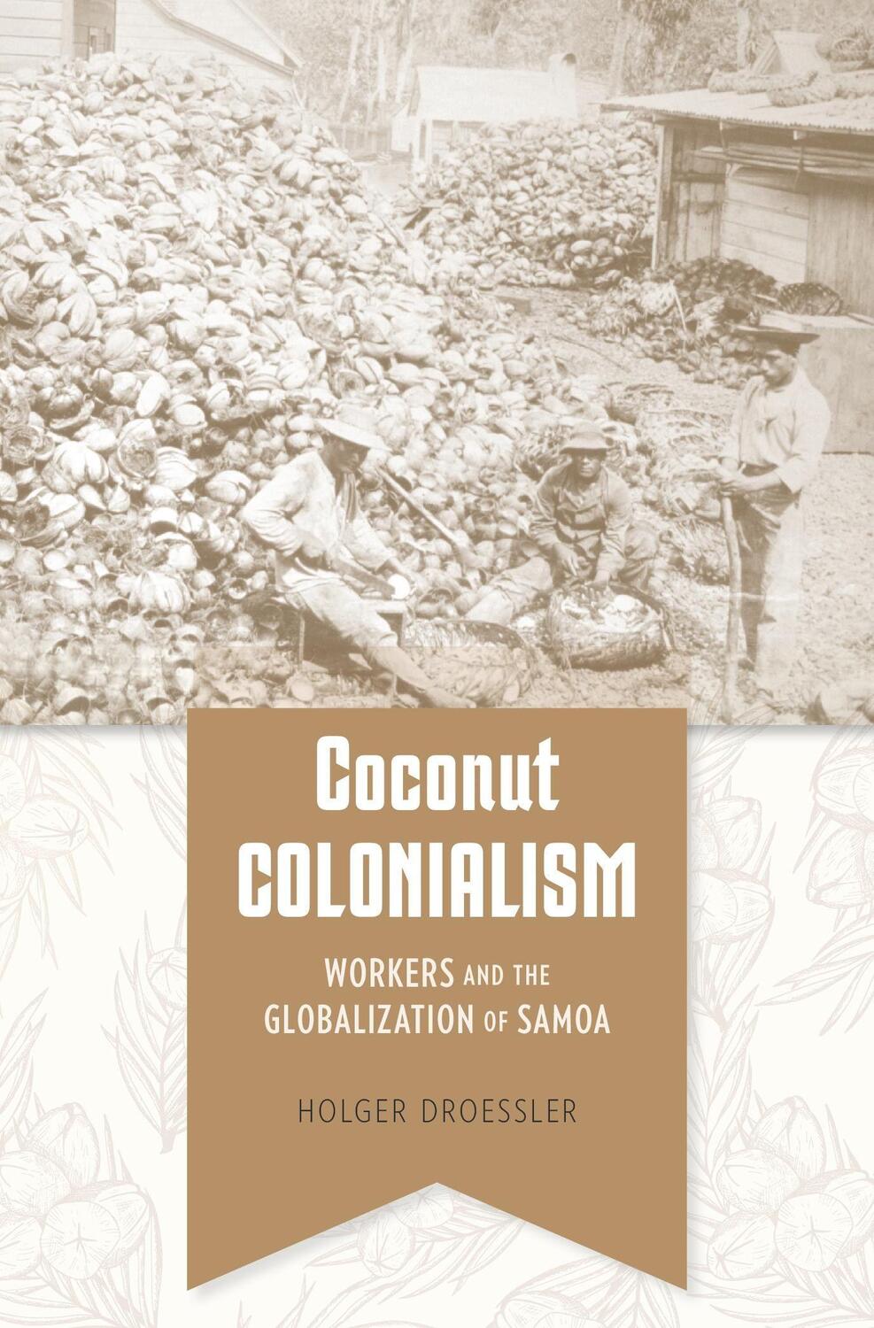 Cover: 9780674263338 | Coconut Colonialism | Workers and the Globalization of Samoa | Buch