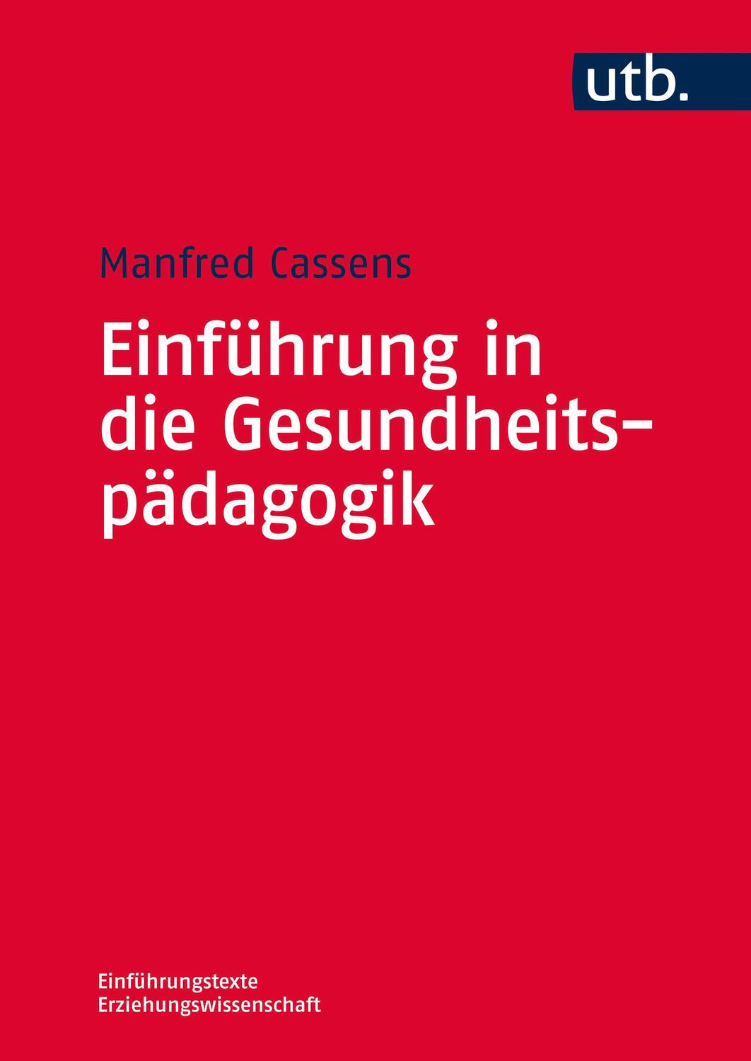 Cover: 9783825285975 | Einführung in die Gesundheitspädagogik | Manfred Cassens | Taschenbuch