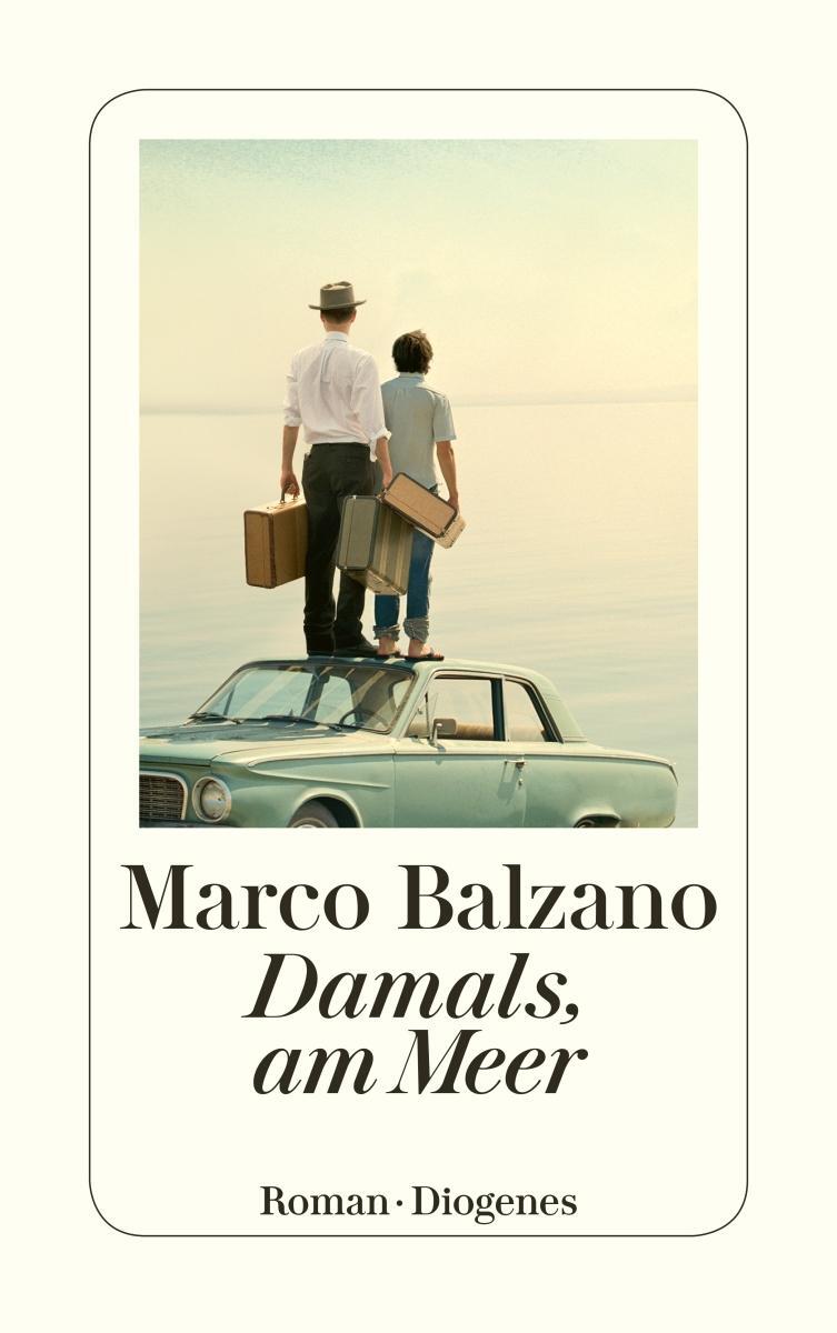 Cover: 9783257245684 | Damals, am Meer | Marco Balzano | Taschenbuch | Diogenes Taschenbücher