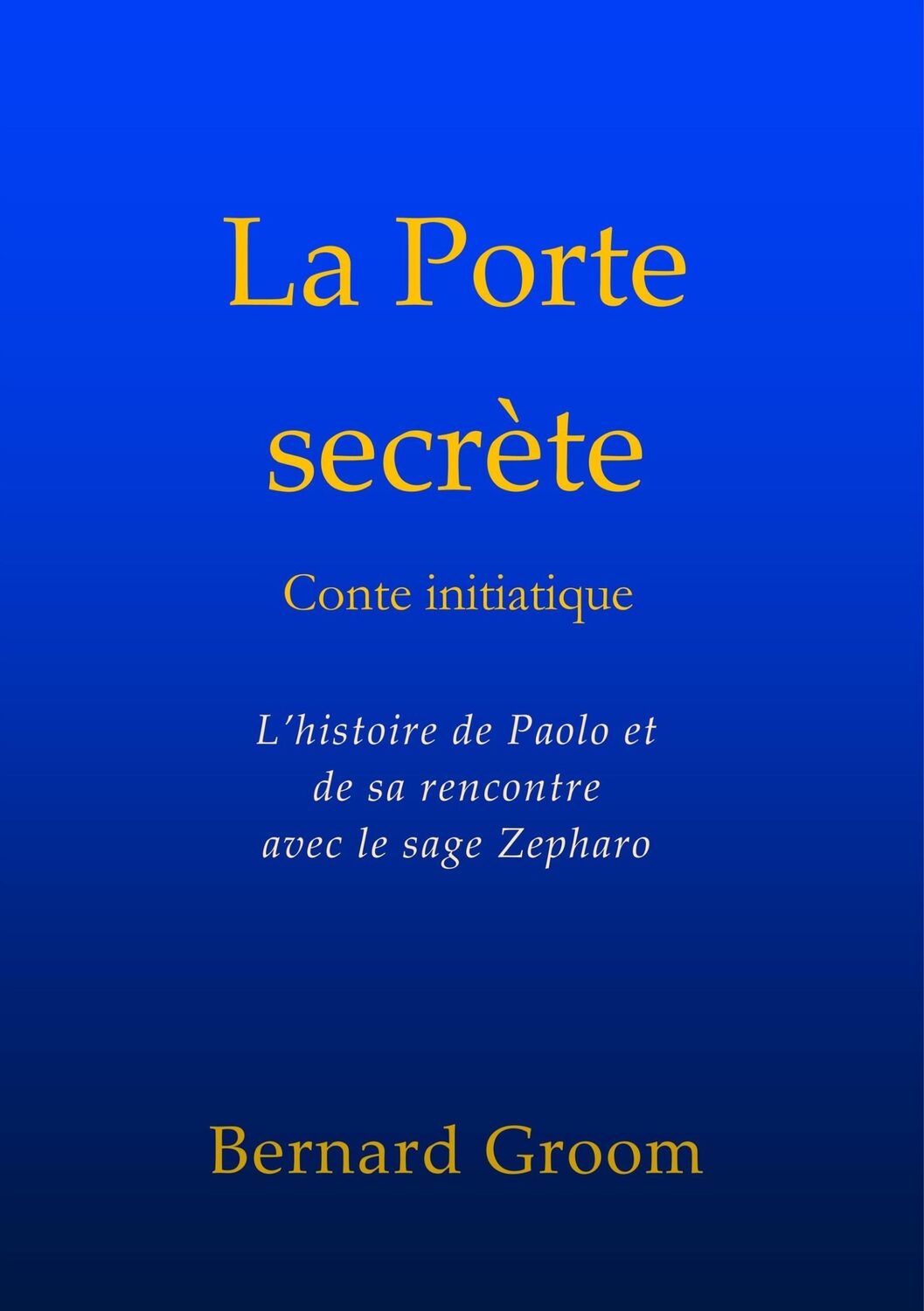 Cover: 9782956410836 | La Porte secrète | Bernard Groom | Taschenbuch | Paperback | 460 S.