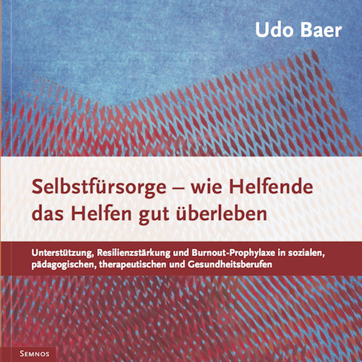 Cover: 9783934933514 | Selbstfürsorge - wie Helfende das Helfen gut überleben | Udo Baer