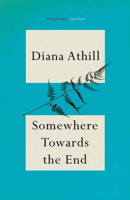Cover: 9781783787456 | Somewhere Towards The End | Diana Athill | Taschenbuch | Englisch