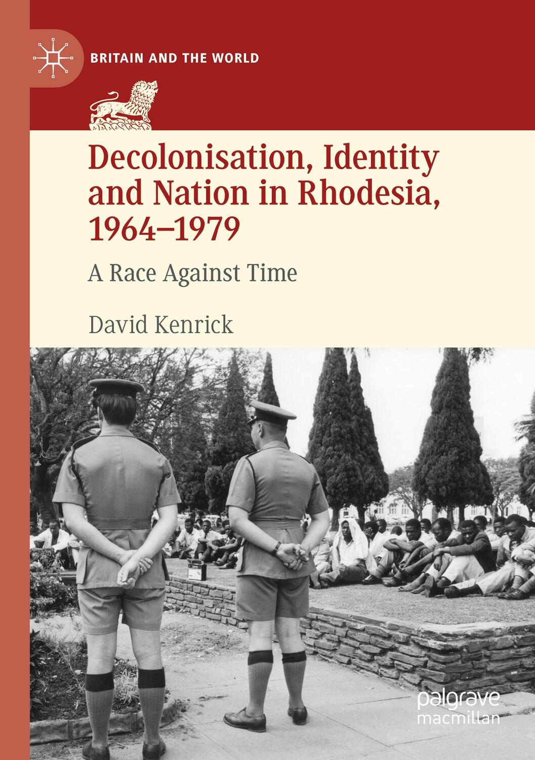 Cover: 9783030327002 | Decolonisation, Identity and Nation in Rhodesia, 1964-1979 | Kenrick