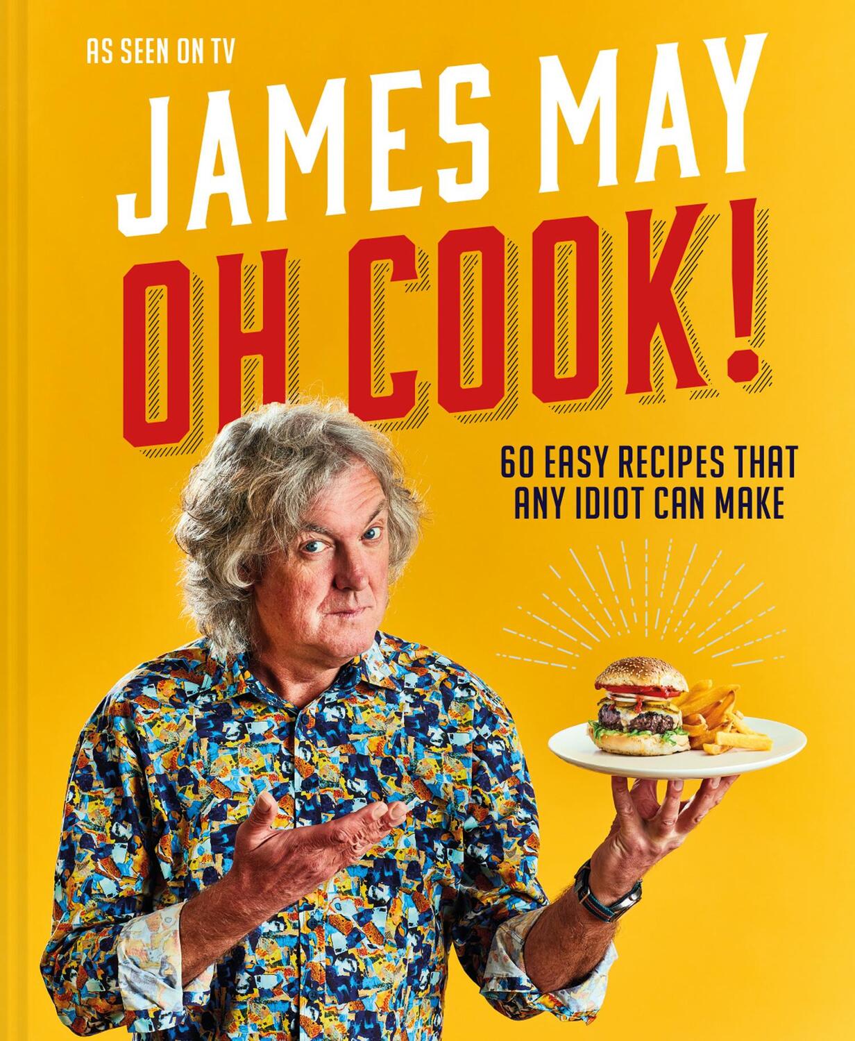 Cover: 9781911663157 | Oh Cook! | 60 easy recipes that any idiot can make | James May | Buch