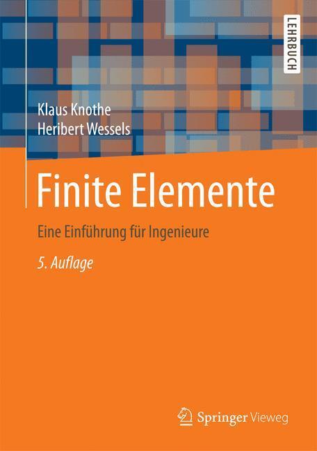 Cover: 9783662493519 | Finite Elemente | Eine Einführung für Ingenieure | Wessels (u. a.)