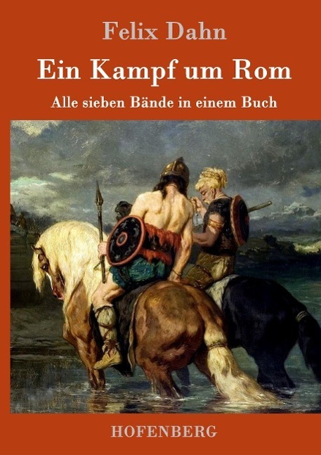 Cover: 9783861992806 | Ein Kampf um Rom | Alle sieben Bände in einem Buch | Felix Dahn | Buch