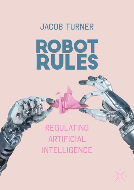Cover: 9783319962344 | Robot Rules | Regulating Artificial Intelligence | Jacob Turner | Buch