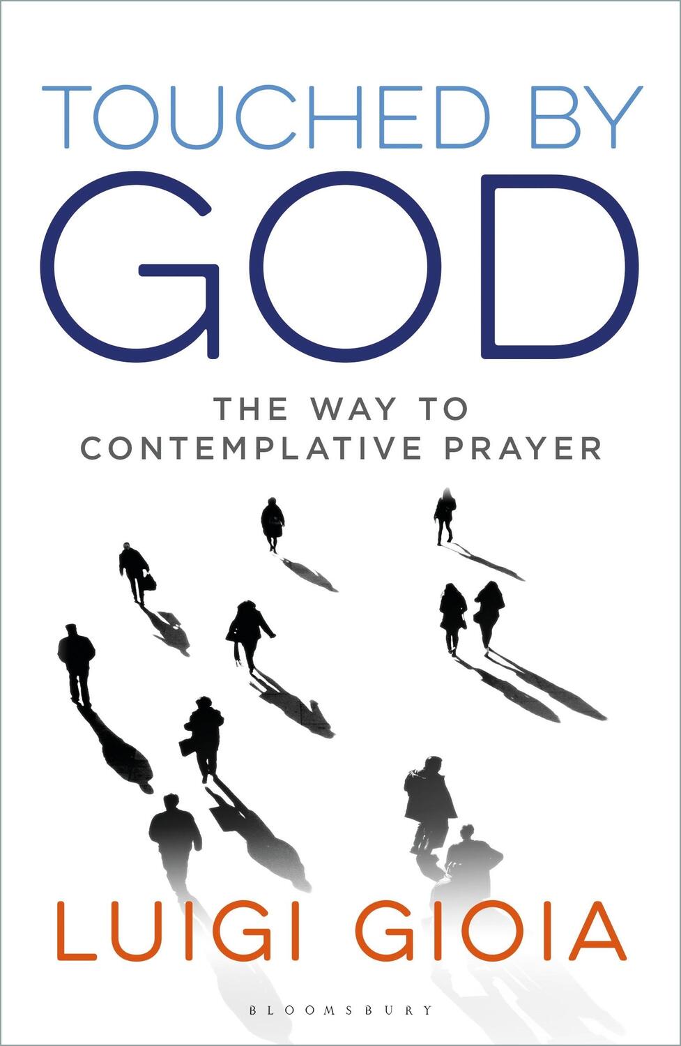 Cover: 9781472951007 | Touched by God | The way to contemplative prayer | Br Luigi Gioia