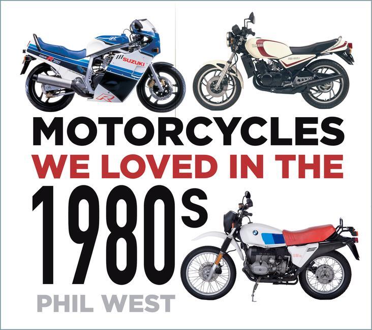 Cover: 9780750996112 | Motorcycles We Loved in the 1980s | Phil West | Taschenbuch | Englisch
