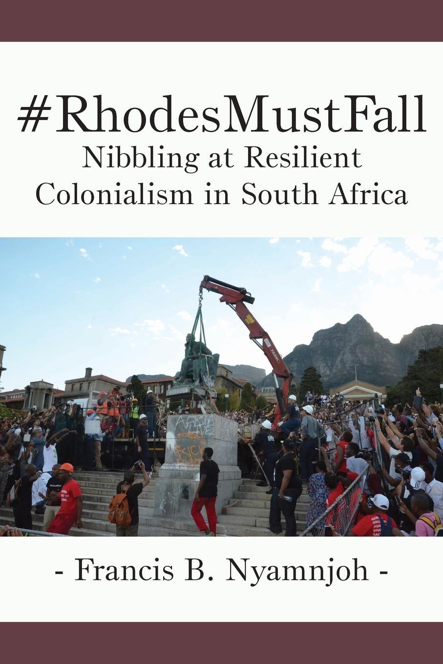 Cover: 9789956763160 | #RhodesMustFall. Nibbling at Resilient Colonialism in South Africa