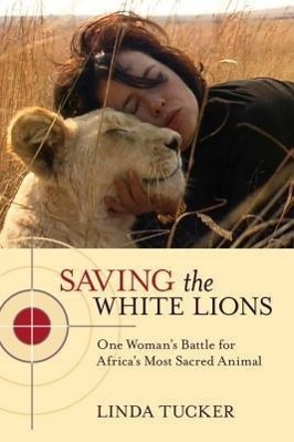 Cover: 9781583946053 | Saving the White Lions: One Woman's Battle for Africa's Most Sacred...