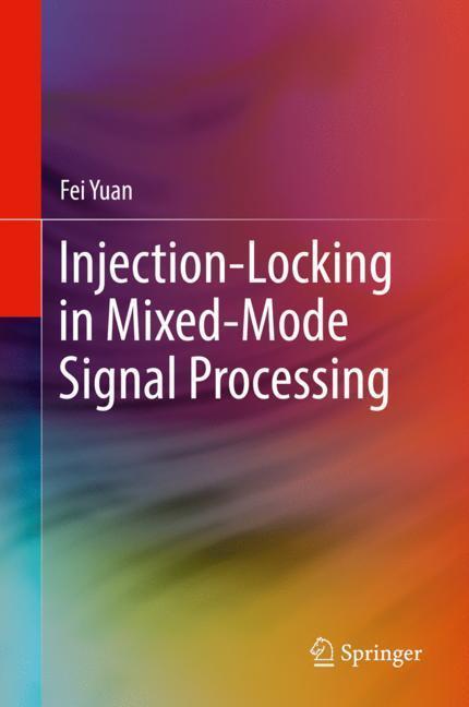 Cover: 9783030173623 | Injection-Locking in Mixed-Mode Signal Processing | Fei Yuan | Buch