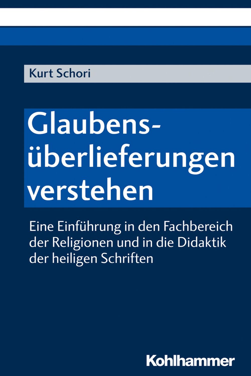 Cover: 9783170376878 | Glaubensüberlieferungen verstehen | Kurt Schori | Taschenbuch | 250 S.