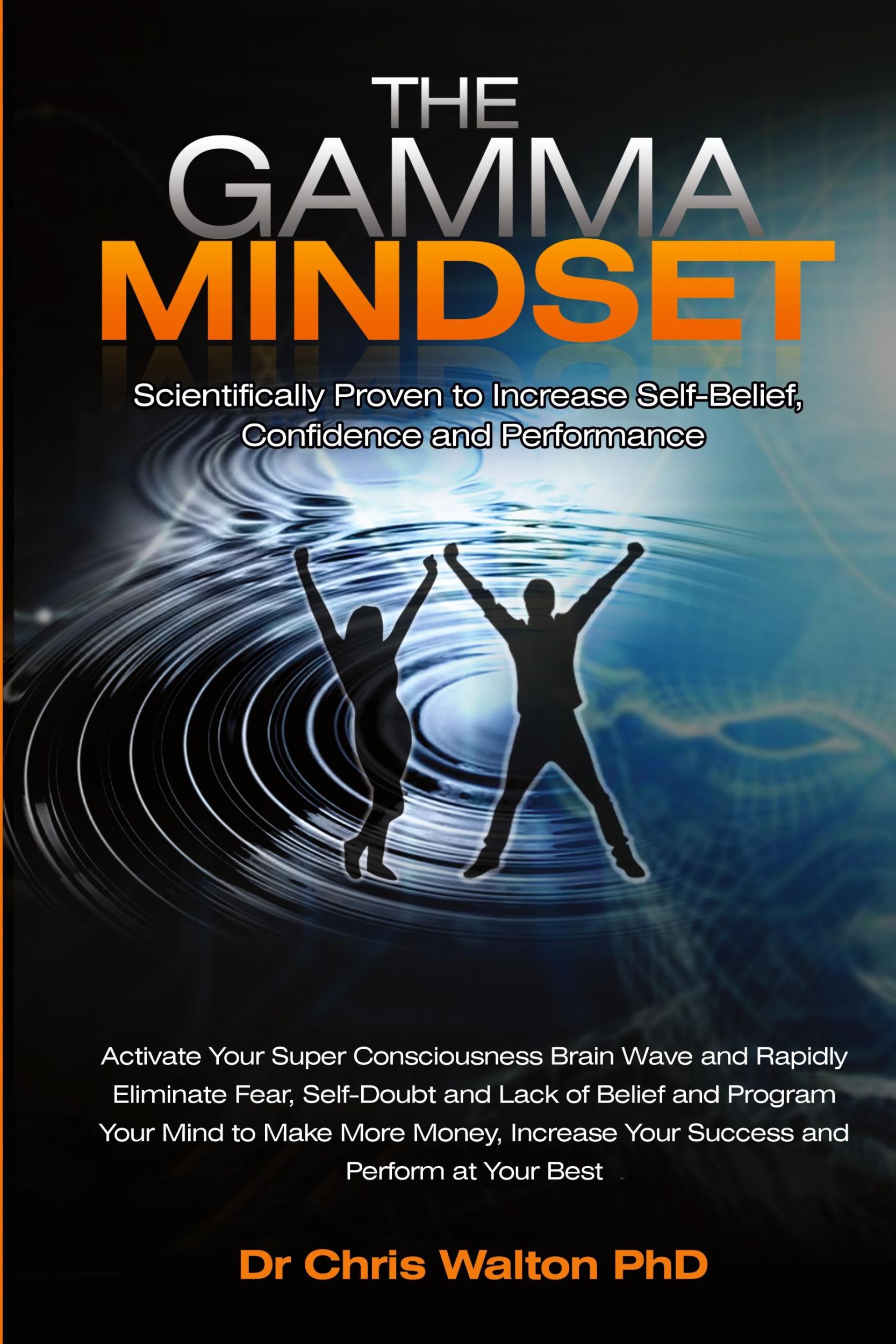 Cover: 9780956552709 | The Gamma Mindset - Create the Peak Brain State and Eliminate...