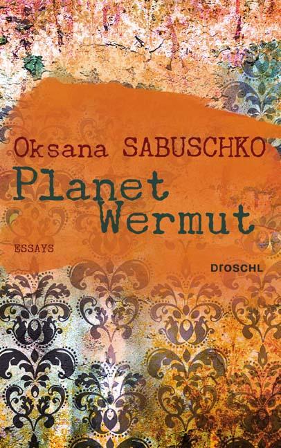 Cover: 9783854207955 | Planet Wermut | Essays | Oksana Sabuschko | Buch | Deutsch | 2012