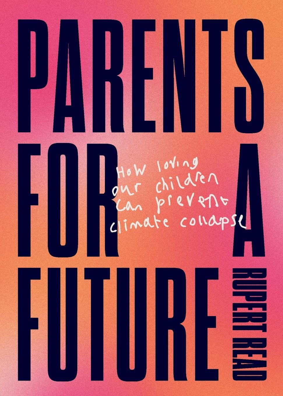 Cover: 9781911343370 | Parents for a Future | Rupert Read | Taschenbuch | Paperback | 2021