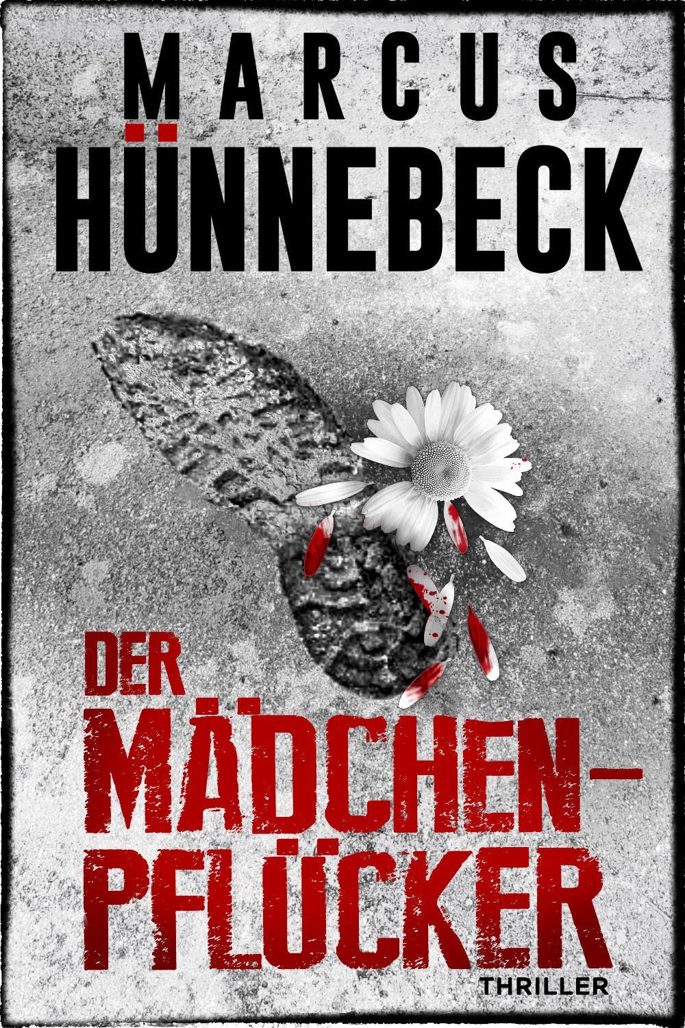 Cover: 9783963572555 | Der Mädchenpflücker | Thriller | Marcus Hünnebeck | Taschenbuch | 2021
