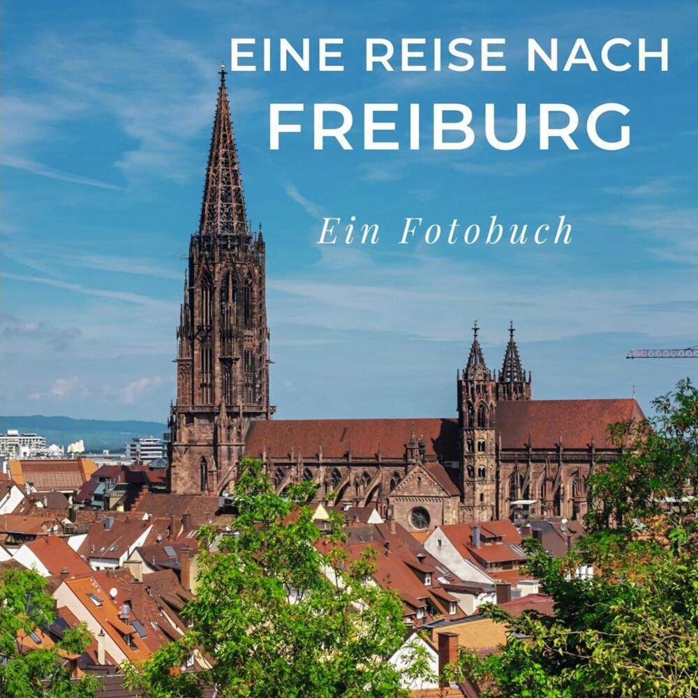 Cover: 9783750514232 | Eine Reise nach Freiburg | Ein Fotobuch | Tania Sardi | Taschenbuch