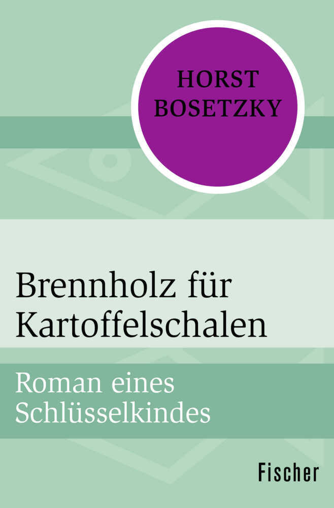 Cover: 9783596317813 | Brennholz für Kartoffelschalen | Roman eines Schlüsselkindes | Buch