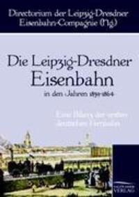 Cover: 9783861955078 | Die Leipzig-Dresdner Eisenbahn in den Jahren 1839 bis 1864 | Buch
