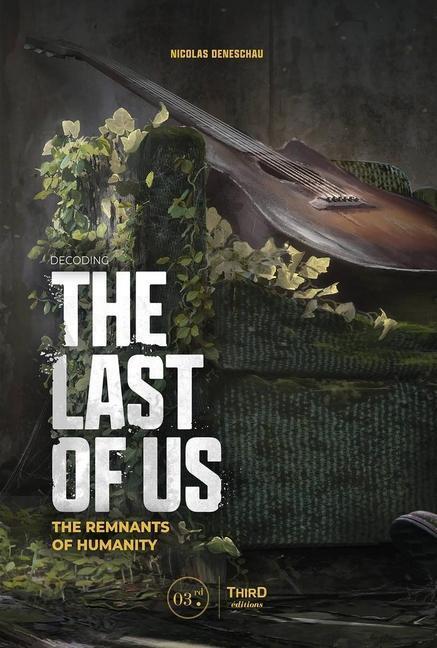 Cover: 9782377844401 | Decoding the Last of Us | The Remnants of Humanity | Nicolas Deneschau