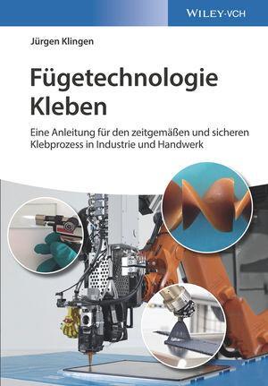 Cover: 9783527344925 | Fügetechnologie Kleben | Jürgen Klingen | Buch | Deutsch | 2019
