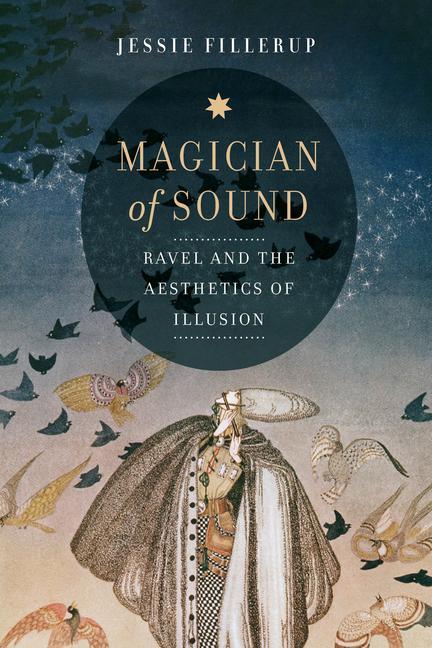 Cover: 9780520379886 | Magician of Sound | Ravel and the Aesthetics of Illusion | Fillerup