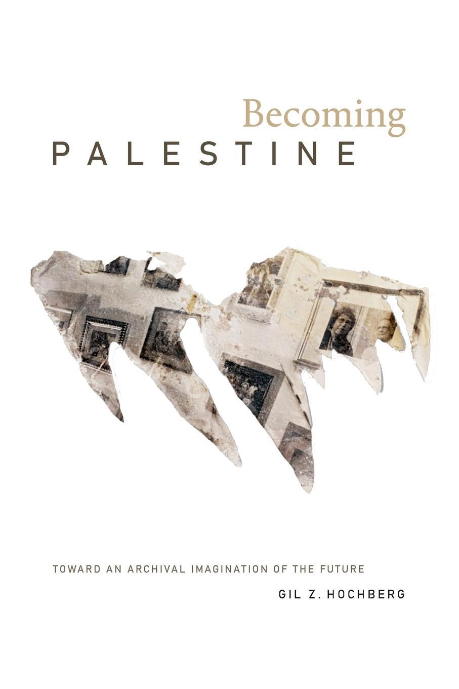 Cover: 9781478014829 | Becoming Palestine | Toward an Archival Imagination of the Future