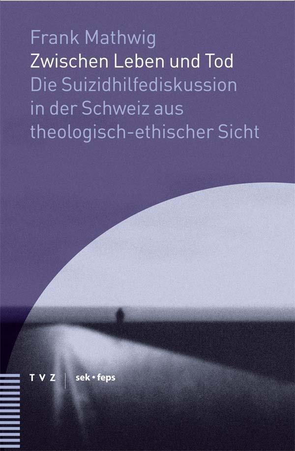 Cover: 9783290175672 | Zwischen Leben und Tod | TVZ Theologischer Verlag | EAN 9783290175672