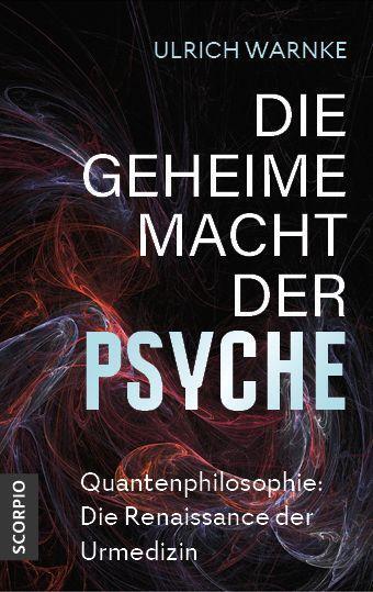Cover: 9783958035355 | Die geheime Macht der Psyche | Ulrich Warnke | Taschenbuch | Deutsch
