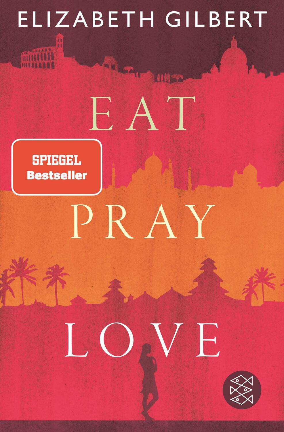 Cover: 9783596708093 | Eat, Pray, Love | Elizabeth Gilbert | Taschenbuch | Deutsch | 2022