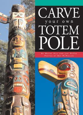Cover: 9781550464665 | Carve Your Own Totem Pole | Wayne Hill (u. a.) | Taschenbuch | 2007
