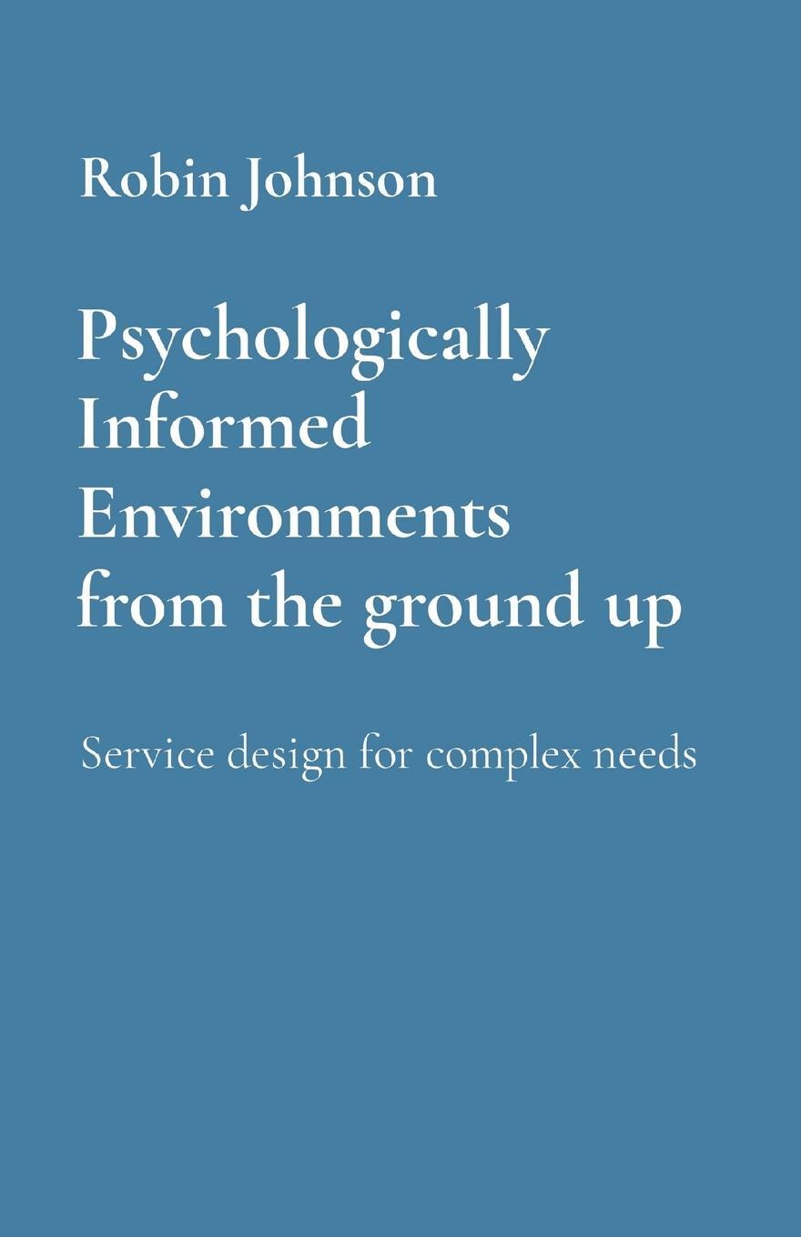 Cover: 9781739446512 | Psychologically Informed Environments from the ground up | Johnson