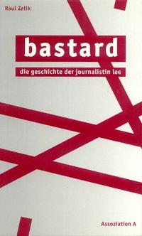 Cover: 9783935936255 | Bastard | Die Geschichte der Journalistin Lee | Raul Zelik | Buch