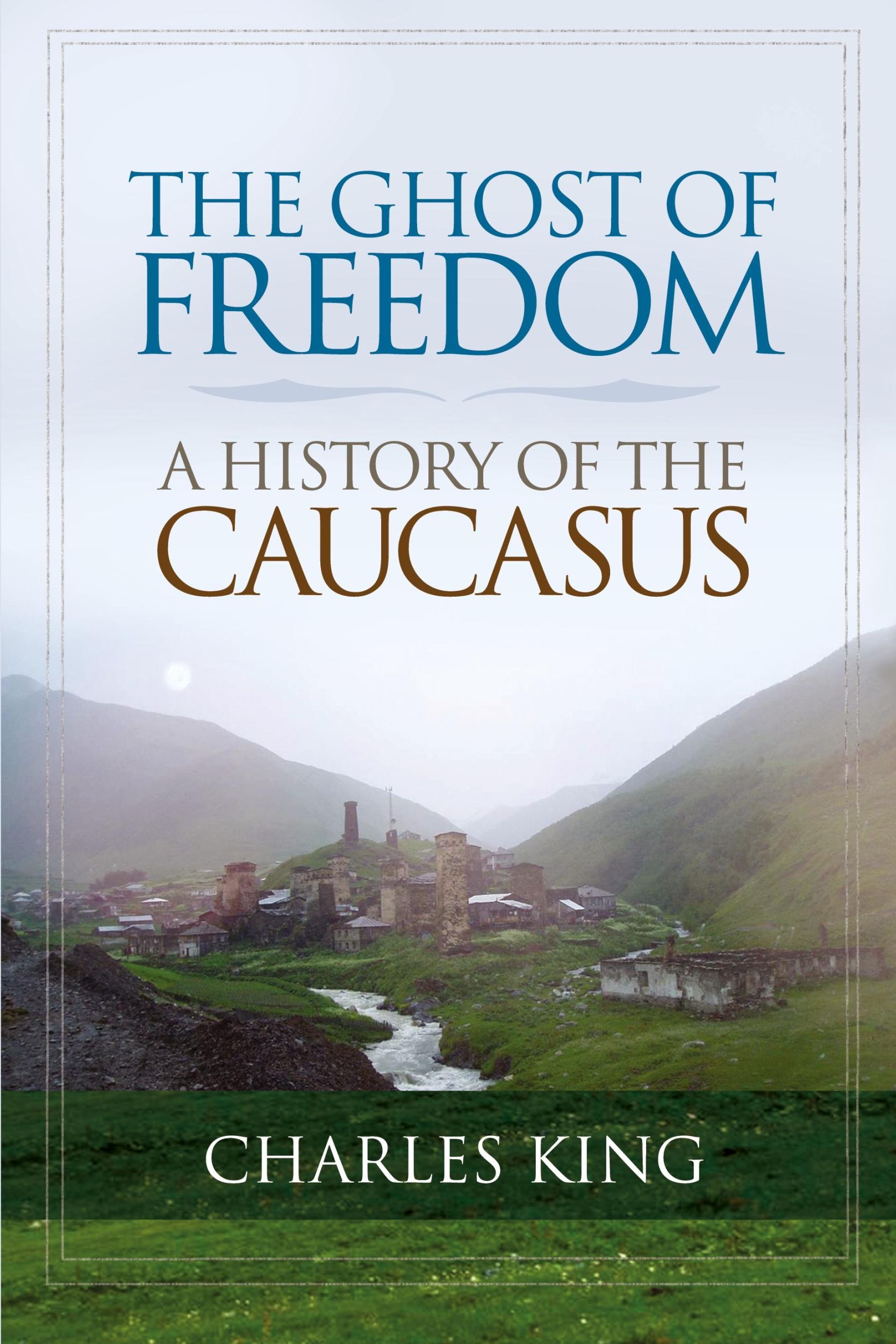 Cover: 9780195392395 | The Ghost of Freedom | A History of the Caucasus | Charles King | Buch