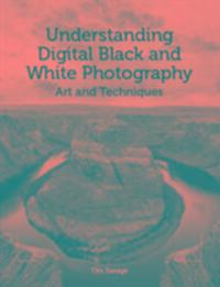 Cover: 9781785001970 | Understanding Digital Black and White Photography | Art and Techniques