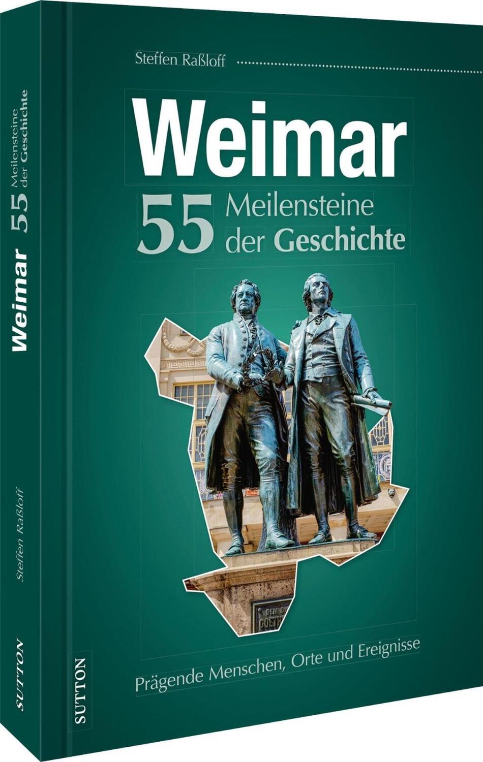 Cover: 9783963033711 | Weimar. 55 Meilensteine der Geschichte | Steffen Raßloff | Buch | 2022