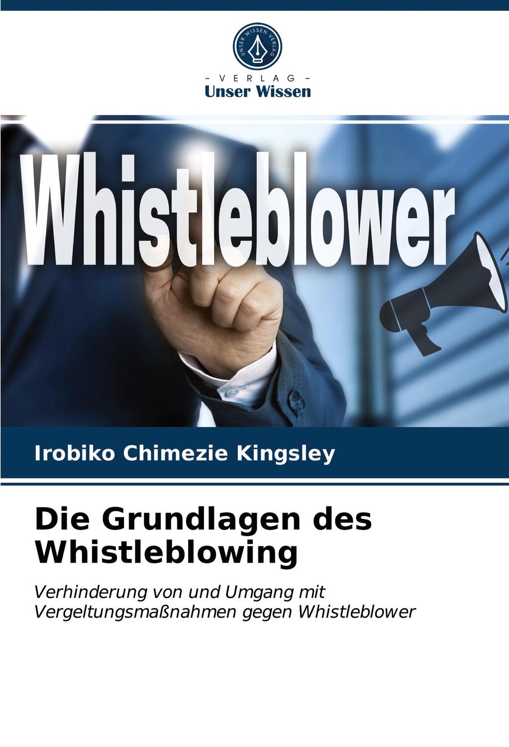 Cover: 9786203938920 | Die Grundlagen des Whistleblowing | Irobiko Chimezie Kingsley | Buch