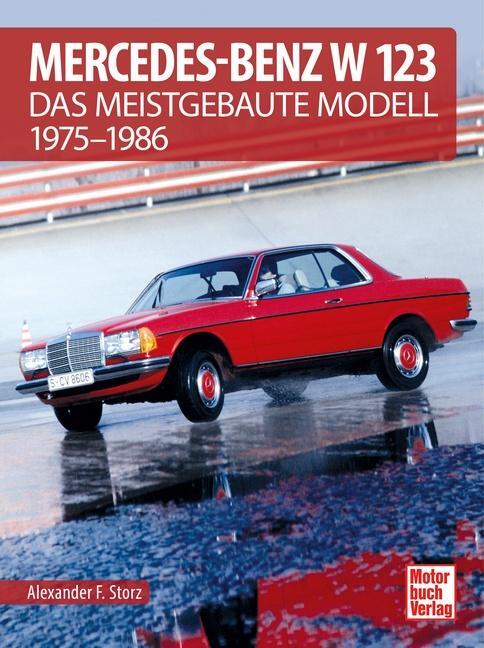 Cover: 9783613043701 | Mercedes-Benz W 123 | Das meistgebaute Modell 1975-1986 | Storz | Buch