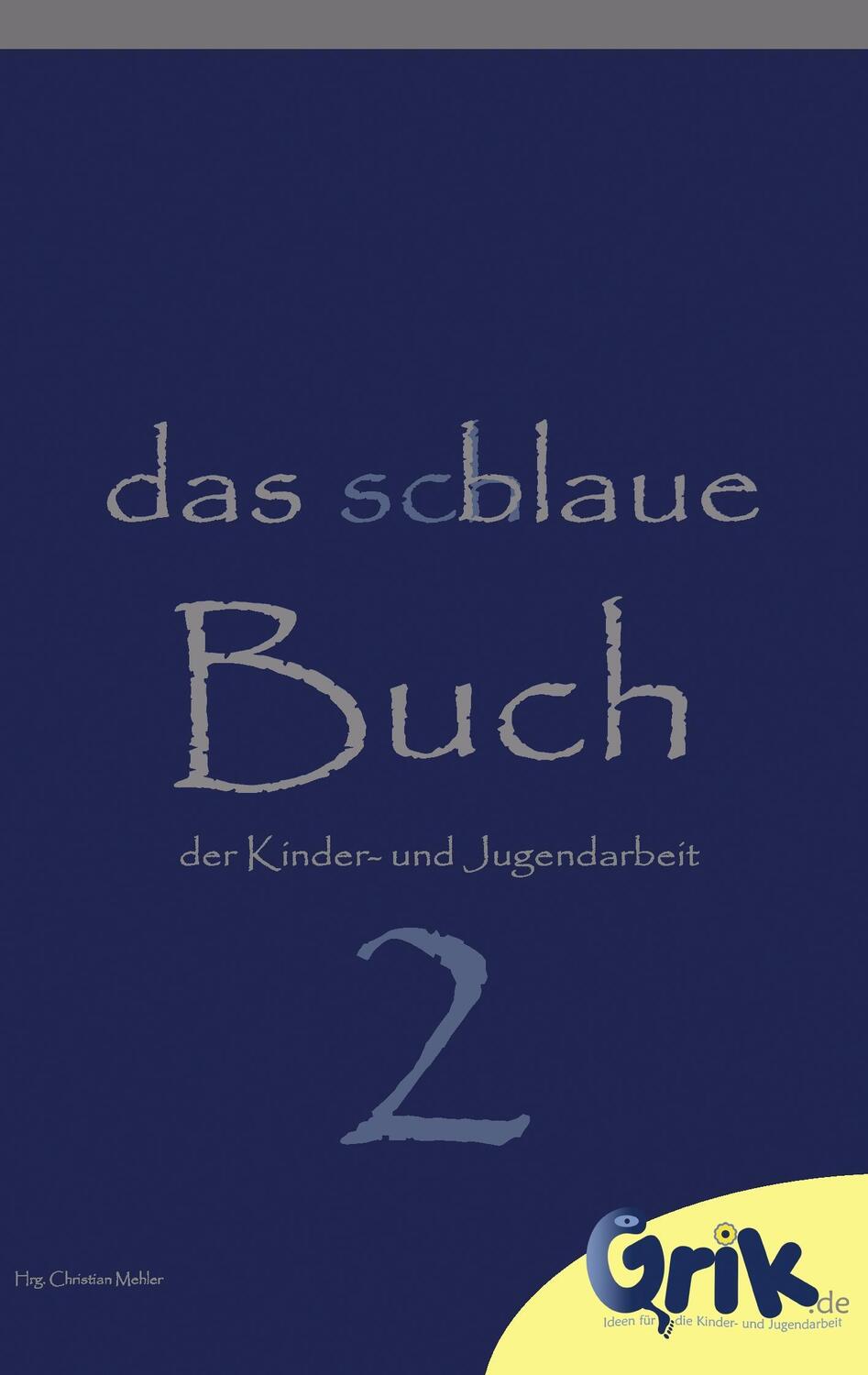 Cover: 9783842331747 | das schlaue, blaue Buch der Kinder- und Jugendarbeit 2 | Mehler | Buch