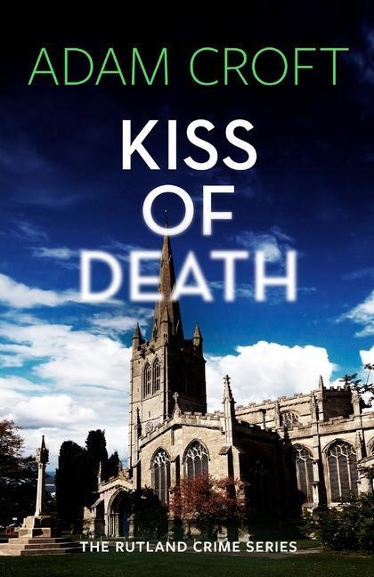 Cover: 9781912599769 | Kiss of Death | Adam Croft | Taschenbuch | Rutland Crime Series | 2022