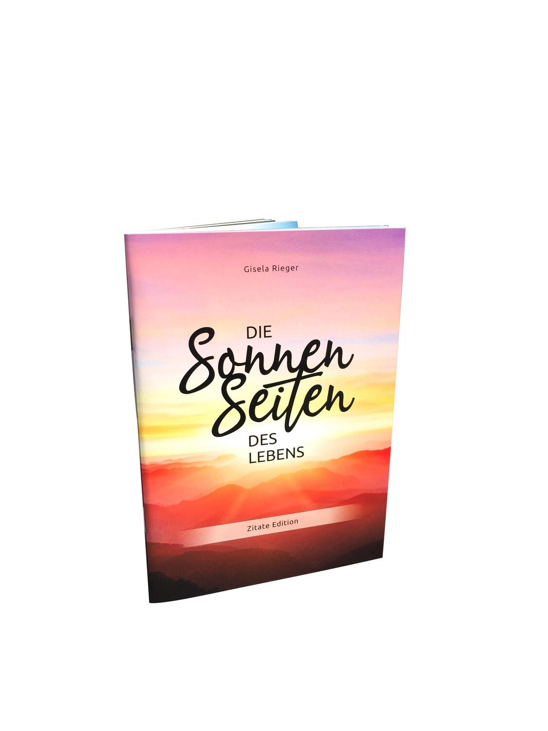 Cover: 9783981988178 | Die Sonnenseiten des Lebens | Zitate Edition | Gisela Rieger | Deutsch